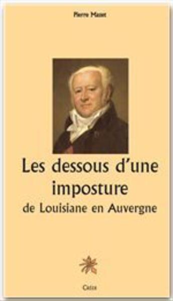 Couverture du livre « Les dessous d'une imposture ; de Louisiane en Auvergne » de Pierre Mazet aux éditions Creer