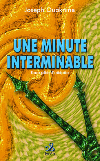 Couverture du livre « UNE MINUTE INTERMINABLE » de Ouaknine Joseph aux éditions Ixcea