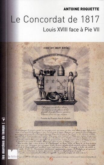 Couverture du livre « Le concordat de 1817 ; Louis XVIII face à Pie VII » de Antoine Roquette aux éditions Felin