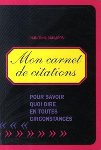 Couverture du livre « Mon carnet de citations ; pour savoir quoi dire en toutes circonstances » de Catherina Catsaros aux éditions L'etudiant