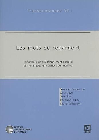 Couverture du livre « Les mots se regardent ; initiation à un questionnement clinique sur le langage en sciences de l'homme » de  aux éditions Pu De Namur