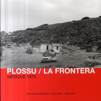 Couverture du livre « La frontera » de Bernard Plossu aux éditions Yellow Now