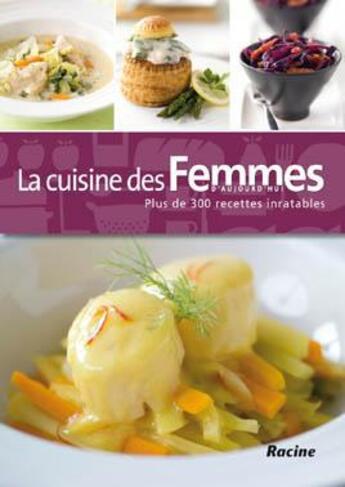 Couverture du livre « La cuisine des femmes d'aujourd'hui ; plus de 300 recettes inratables » de Moniek Breesch aux éditions Editions Racine