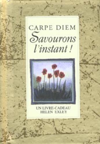 Couverture du livre « Carpe diem, savourons l'instant » de Exley H aux éditions Exley