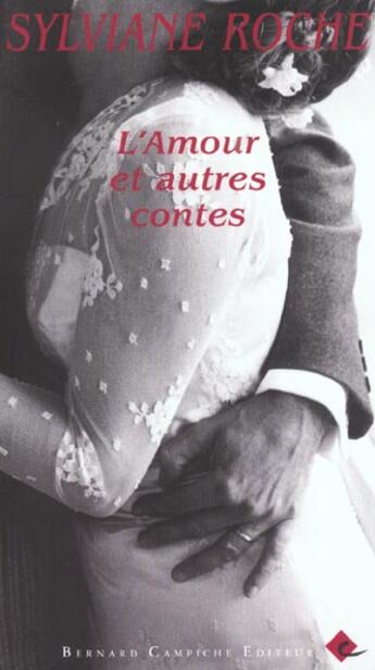 Couverture du livre « L'amour et autres contes » de Sylviane Roche aux éditions Bernard Campiche