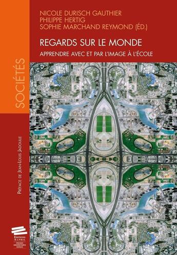 Couverture du livre « Regards sur le monde : Apprendre avec et par l'image à l'école » de Durisch Gauthier N. aux éditions Alphil