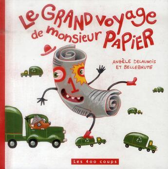 Couverture du livre « Le grand voyage de monsieur papier » de Angele Delaunois et Bellebrute aux éditions 400 Coups