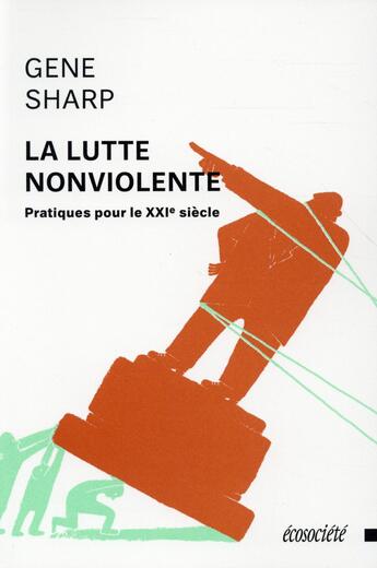 Couverture du livre « La lutte non violente » de Gene Sharp aux éditions Ecosociete