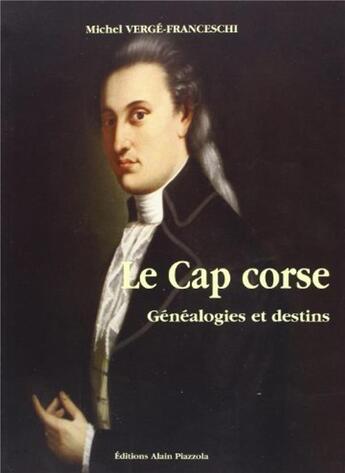 Couverture du livre « Le Cap Corse. Genealogie Et Destin » de Michel Verge-Franceschi aux éditions Alain Piazzola