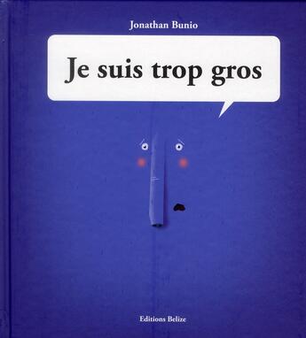 Couverture du livre « Je suis trop gros » de Jonathan Bunio aux éditions Belize