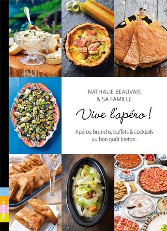 Couverture du livre « Vive l'apéro ! apéro, brunch, buffets et cocktails au bon gout breton » de Nathalie Beauvais aux éditions Trop Mad