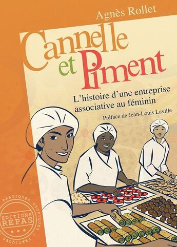 Couverture du livre « Cannelle et piment : l'histoire d'une entreprise associative au féminin » de Agnes Rollet aux éditions Repas