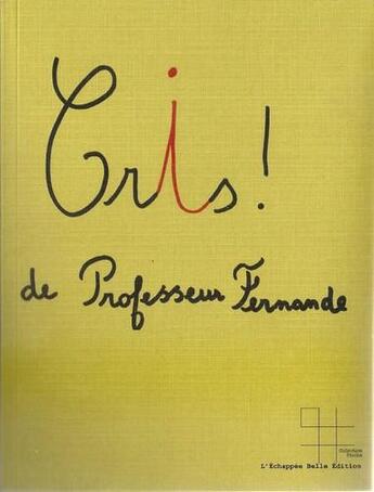 Couverture du livre « Cris ! » de Professeur Fernande aux éditions L'echappee Belle