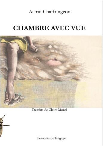 Couverture du livre « Chambre avec vue » de Astrid Chaffringeon et Claire Morel aux éditions Elements De Langage