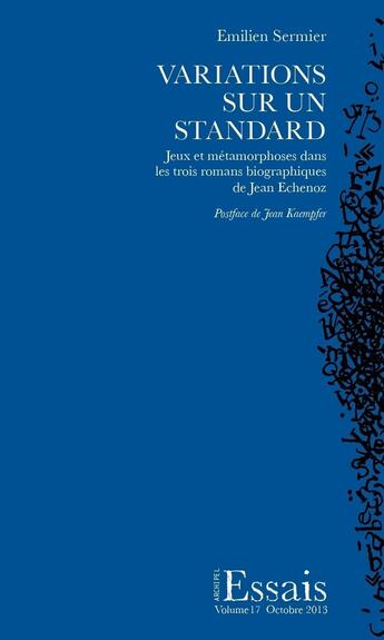 Couverture du livre « Variations sur un standard : Jeux et métamorphoses dans les trois romans biographiques de Jean Echenoz » de Emilien Sermier aux éditions Archipel Suisse