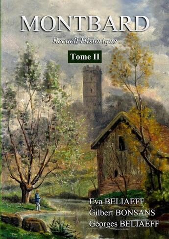 Couverture du livre « Montbard Recueil Historique Tome 2 NB » de Eva Beliaeff et Georges Beliaeff et Gilbert Bonsans aux éditions Lulu