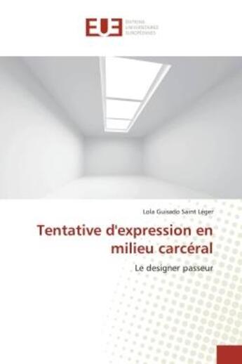 Couverture du livre « Tentative dexpression en milieu carceral » de Leger L G S. aux éditions Editions Universitaires Europeennes