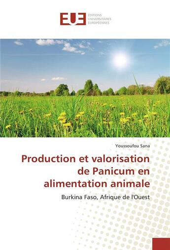 Couverture du livre « Production et valorisation de panicum en alimentation animale » de Sana Youssoufou aux éditions Editions Universitaires Europeennes