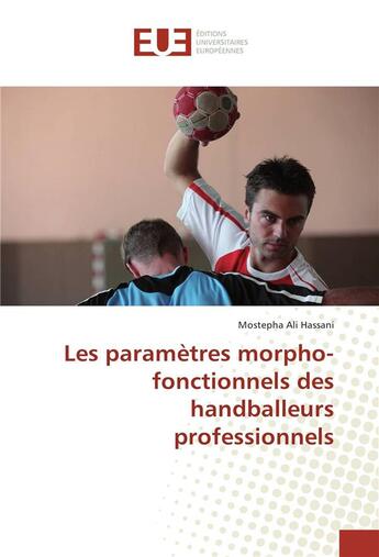 Couverture du livre « Les parametres morpho-fonctionnels des handballeurs professionnels » de Hassani Mostepha Ali aux éditions Editions Universitaires Europeennes