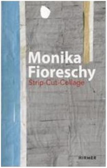 Couverture du livre « Monika fioreschy strip up collage /anglais/allemand » de Brock Bazon aux éditions Hirmer