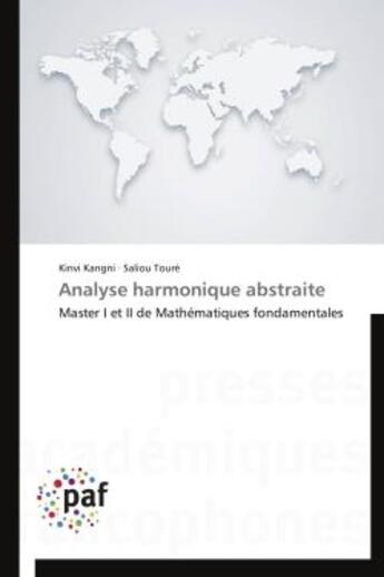 Couverture du livre « Analyse harmonique abstraite - master i et ii de mathematiques fondamentales » de Kangni/Toure aux éditions Presses Academiques Francophones