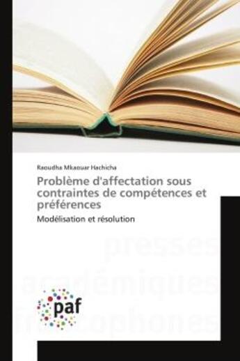 Couverture du livre « Probleme d'affectation sous contraintes de competences et preferences - modelisation et resolution » de Mkaouar Hachicha R. aux éditions Presses Academiques Francophones