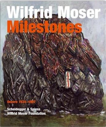 Couverture du livre « Wilfrid moser. milestones oeuvre 1934-1997 » de Ti Matthias Frehner aux éditions Scheidegger