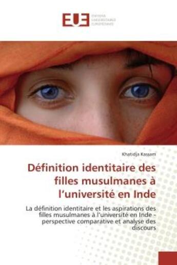 Couverture du livre « Definition identitaire des filles musulmanes a l'universite en inde - la definition identitaire et l » de Kassam Khatidja aux éditions Editions Universitaires Europeennes