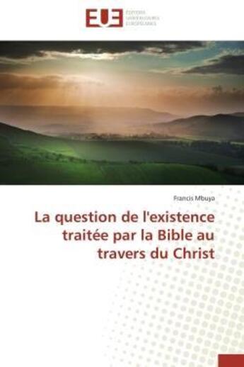 Couverture du livre « La question de l'existence traitee par la bible au travers du christ » de Mbuya Francis aux éditions Editions Universitaires Europeennes