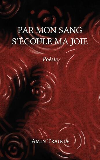 Couverture du livre « Par mon sang s'écoule ma joie » de Amin Traikia aux éditions Atramenta