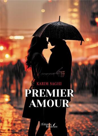 Couverture du livre « Premier amour » de Karim Saghi aux éditions Baudelaire