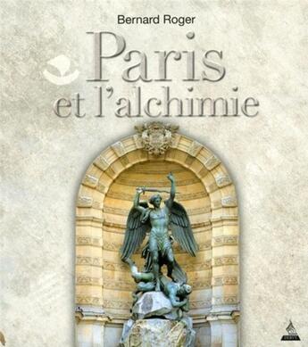 Couverture du livre « Paris et l'alchimie » de Bernard Roger aux éditions Dervy