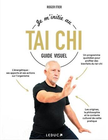 Couverture du livre « Je m'initie au tai chi : guide visuel » de Roger Itier aux éditions Leduc