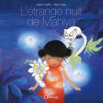 Couverture du livre « L'étrange nuit de Mahiya » de Malo Gries et Solen Coeffic aux éditions Orphie