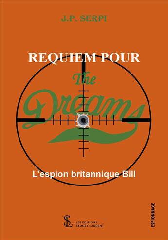 Couverture du livre « Requiem pour the dreams - l espion britannique bill » de J.P. Serpi aux éditions Sydney Laurent