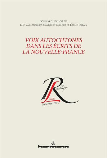 Couverture du livre « Voix autochtones dans les ecrits de la Nouvelle-France » de Luc Vaillancourt et Collectif et Sandrine Tailleur et Emile Urbain aux éditions Hermann