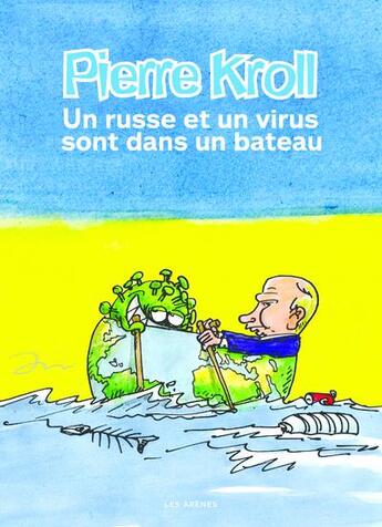 Couverture du livre « Un russe et un virus sont dans un bateau » de Pierre Kroll aux éditions Les Arenes