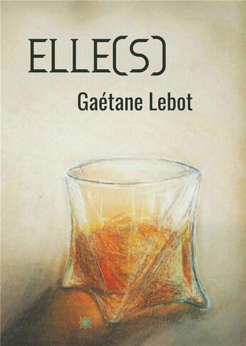 Couverture du livre « Elle(s) » de Lebot Gaetane aux éditions Le Lys Bleu