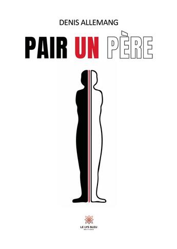 Couverture du livre « Pair un père » de Allemang Denis aux éditions Le Lys Bleu