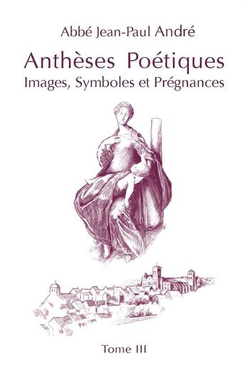 Couverture du livre « Iii - t03 - antheses poetiques iii - images, symboles et pregnances » de Jean Paul Andre Abbe aux éditions Ibacom