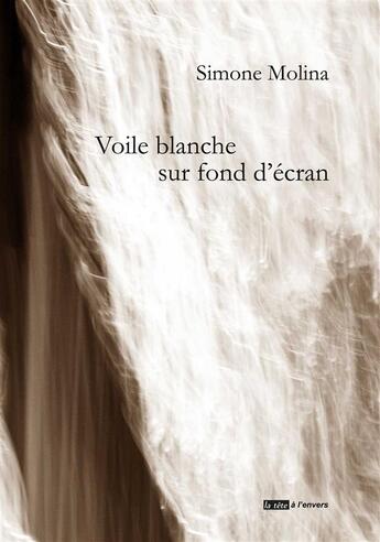 Couverture du livre « Voile blanche sur fond d'écran » de Simone Molina aux éditions La Tete A L'envers