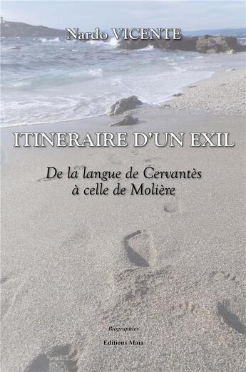 Couverture du livre « Itinéraire d'un exil ; de la langue de Cervantès à celle de Molière » de Nardo Vicente aux éditions Editions Maia