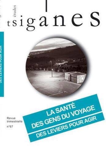 Couverture du livre « Etudes tsiganes n 67 - la sante des gens du voyage » de  aux éditions Etudes Tsiganes