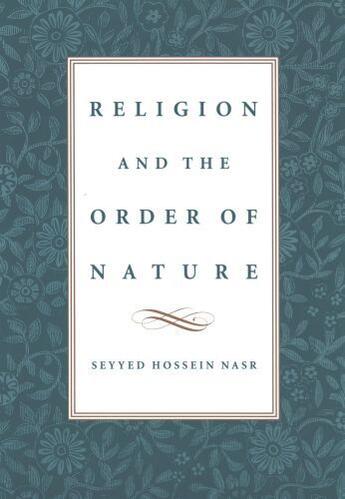 Couverture du livre « Religion and the Order of Nature » de Nasr Seyyed Hossein aux éditions Oxford University Press Usa