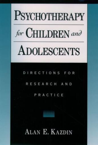 Couverture du livre « Psychotherapy for Children and Adolescents: Directions for Research an » de Kazdin Alan E aux éditions Oxford University Press Usa