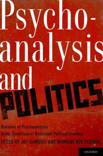 Couverture du livre « Psychoanalysis and Politics: Histories of Psychoanalysis Under Conditi » de Joy Damousi aux éditions Oxford University Press Usa