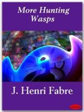 Couverture du livre « More Hunting Wasps » de J. Henri Fabre aux éditions Ebookslib