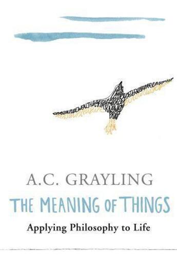 Couverture du livre « The meaning of things - applying philosophy to life » de A.C. Grayling aux éditions Weidenfeld & Nicolson