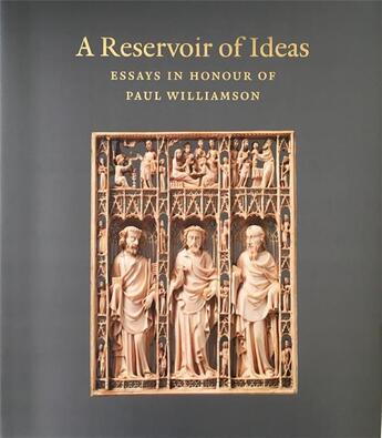 Couverture du livre « A reservoir of ideas ; essays in honour of Paul Williamson » de Eleanor Townsend et Glyn Davies aux éditions Paul Holberton