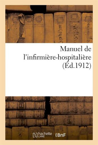 Couverture du livre « Manuel de l'infirmière-hospitalière » de Union Des Femmes De aux éditions Hachette Bnf